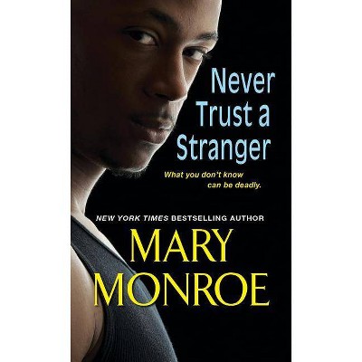 Never Trust a Stranger - (Lonely Heart, Deadly Heart) by Mary Monroe (Paperback)