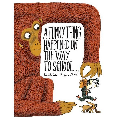 A Funny Thing Happened on the Way to School... - by  Davide Cali & Benjamin Chaud (Hardcover) - image 1 of 1