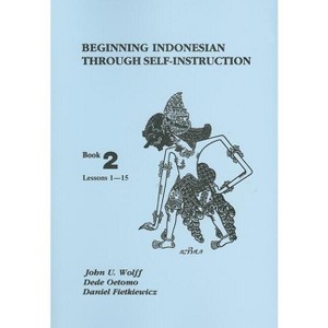Beginning Indonesian Through Self-Instruction - 3rd Edition by  John U Wolff & Dede Oetomo & Daniel Fietkiewicz (Paperback) - 1 of 1