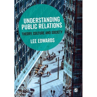 Understanding Public Relations - by  Lee Edwards (Paperback)