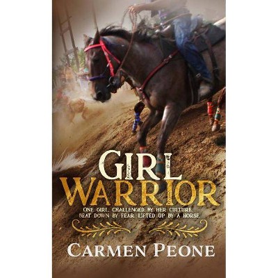 Girl Warrior - by  Carmen Peone (Paperback)