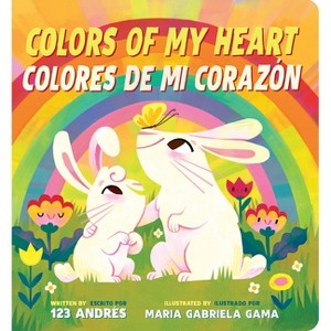 Colors of My Heart / Colores de Mi Corazón (Scholastic Bilingual) - by  123 Andrés (Board Book) - 1 of 1