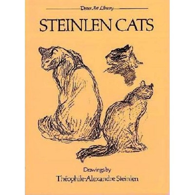 Steinlen Cats - (Dover Fine Art, History of Art) by  Théophile-Alexandre Steinlen (Paperback)