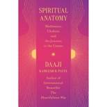 Spiritual Anatomy - by  Kamlesh D Patel (Hardcover)