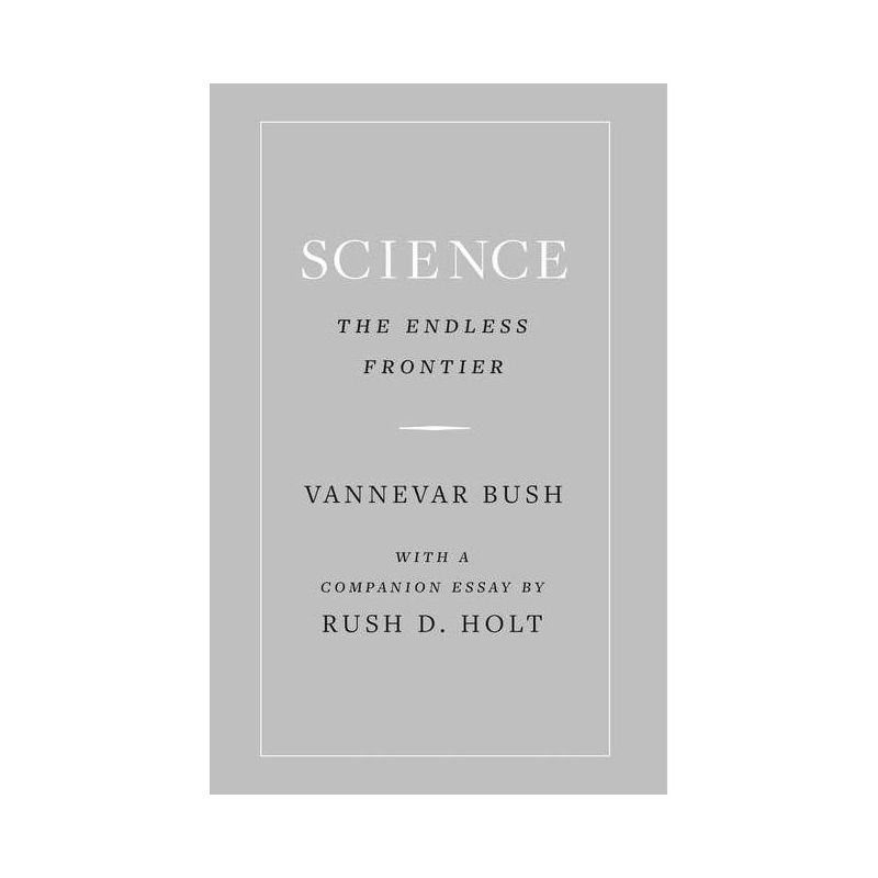 Science, the Endless Frontier - by  Vannevar Bush (Hardcover), 1 of 2