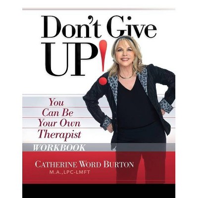 Don't Give Up! Workbook - by  Catherine Word Burton (Paperback)