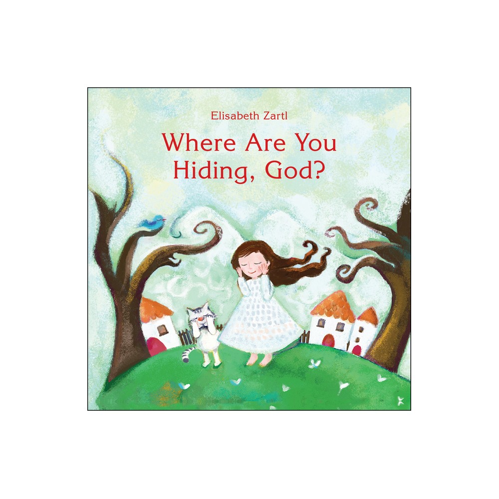 Where Are You Hiding, God? - by Elisabeth Zartle (Hardcover)