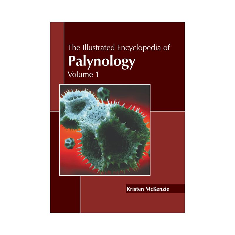 The Illustrated Encyclopedia of Palynology: Volume 1 - by  Kristen McKenzie (Hardcover), 1 of 2