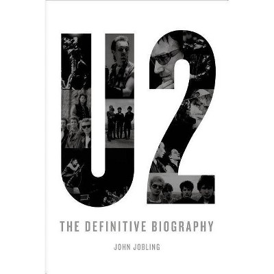 U2: The Definitive Biography - by  John Jobling (Paperback)