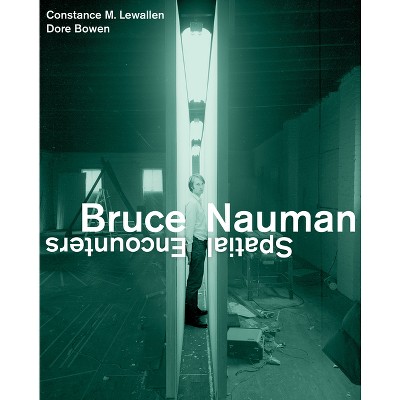 Bruce Nauman - by  Constance M Lewallen & Dore Bowen (Hardcover)