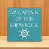 Slickblue Captain of This Shipwreck Wood Sign, Pine Material, Wall or Shelf Decor, Rustic Style, 7x7 Inches, Colors - 3 of 3