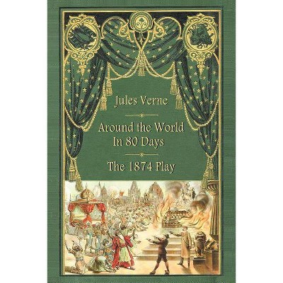 Around the World in 80 Days - The 1874 Play - by  Jules Verne & Adolphe D'Ennery (Paperback)