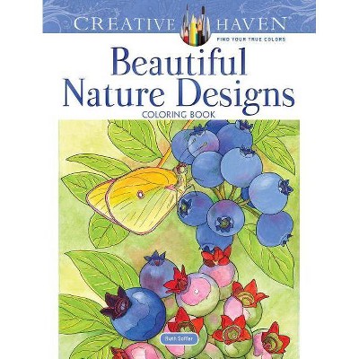 Creative Haven Beautiful Nature Designs Coloring Book - (Creative Haven Coloring Books) by  Soffer (Paperback)