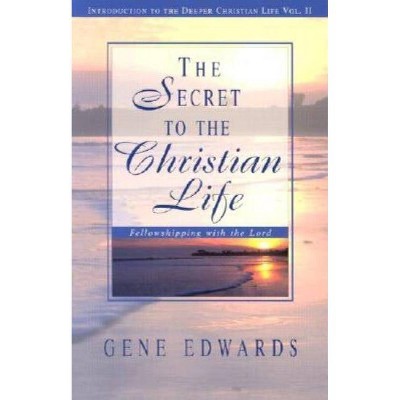 The Secret To The Christian Life - by  109327 Seedsowers (Paperback)