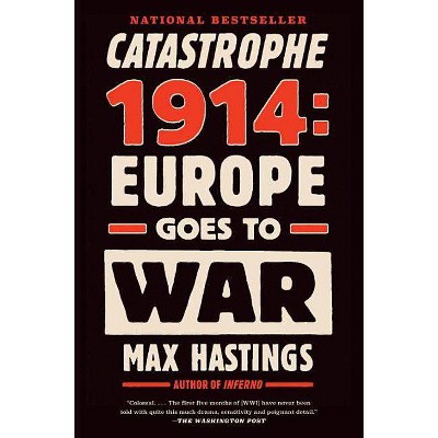 Catastrophe 1914 - by  Max Hastings (Paperback)