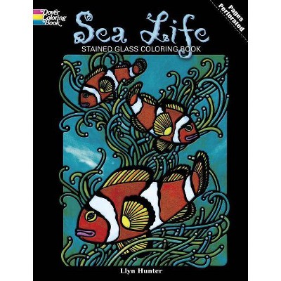 Sea Life Stained Glass Coloring Book - (Dover Nature Stained Glass Coloring Book) by  Llyn Hunter (Paperback)