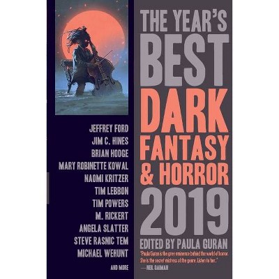 The Year's Best Dark Fantasy & Horror, 2019 Edition - by  Paula Guran (Paperback)