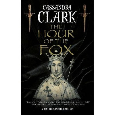 The Hour of the Fox - (A Brother Chandler Mystery) Large Print by  Cassandra Clark (Hardcover)