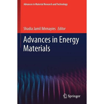 Advances in Energy Materials - (Advances in Material Research and Technology) by  Shadia Jamil Ikhmayies (Paperback)