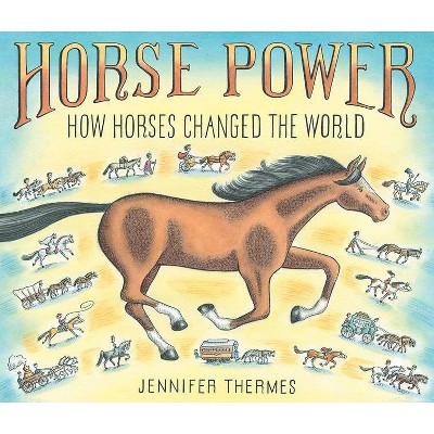 Horse Power - by  Jennifer Thermes (Hardcover)