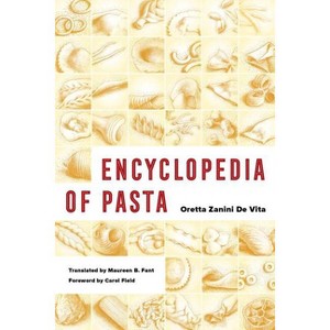 Encyclopedia of Pasta, 26 - (California Studies in Food and Culture) by Oretta Zanini De Vita - 1 of 1