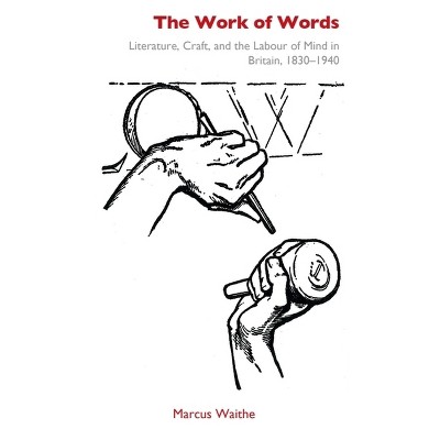 The Work of Words - by  Marcus Waithe (Paperback)