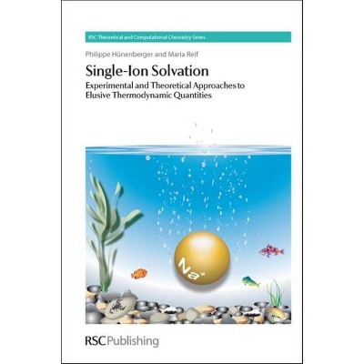 Single-Ion Solvation - (RSC Theoretical and Computational Chemistry) by  Philippe Hunenberger (Hardcover)