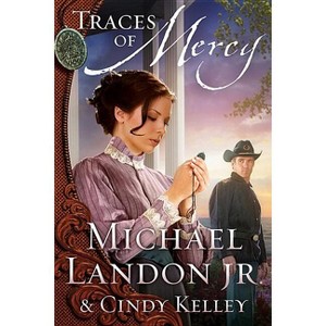 Traces of Mercy - (Mercy Medallion Trilogy) by  Michael Landon & Cindy Kelley (Paperback) - 1 of 1