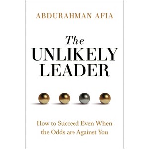 The Unlikely Leader - by  Abdurhaman Afia (Hardcover) - 1 of 1