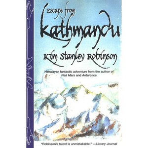 Escape from Kathmandu - 2nd Edition by  Kim Stanley Robinson (Paperback) - 1 of 1