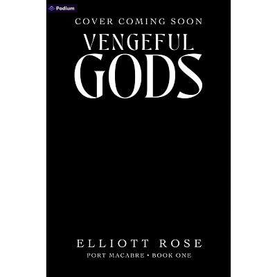 Vengeful Gods - (Port Macabre) by  Elliott Rose (Paperback)