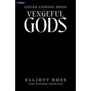 Vengeful Gods - (Port Macabre) by  Elliott Rose (Paperback) - 1 of 1
