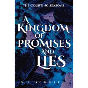 A Kingdom of Promises and Lies - (The Courting Seasons) by  N F Schmitt (Paperback) - 1 of 1