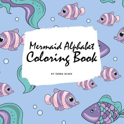 Mermaid Alphabet Coloring Book for Children (8.5x8.5 Coloring Book / Activity Book) - by  Sheba Blake (Paperback)