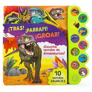 ¡Tras! ¡Parram! ¡Groar! ¡Escucha Sonidos de Dinosaurios! (Spanish Edition) - by  Parragon Books (Board Book) - 1 of 1