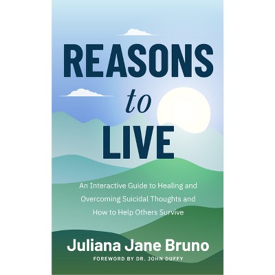 Reasons to Live - by  Juliana Jane Bruno (Paperback)