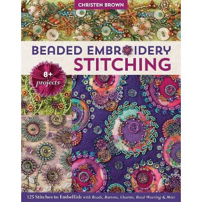 Beaded Embroidery Stitching - by  Christen Brown (Paperback)