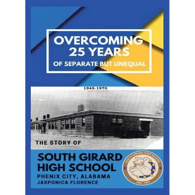 Overcoming 25 Years of Separate but Unequal - by  Jasponica Florence (Hardcover)