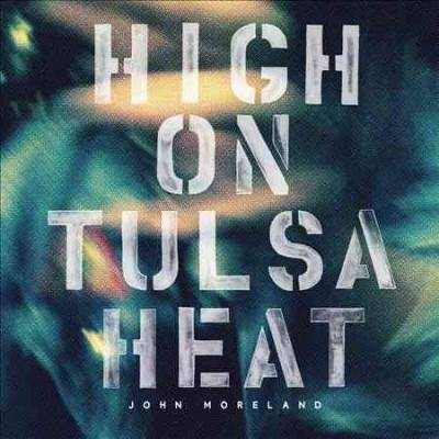 John Moreland - High On Tulsa Heat (CD)