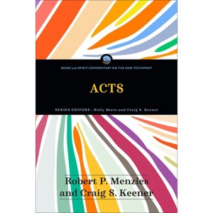 Acts - (Word and Spirit Commentary on the New Testament) by  Robert P Menzies & Craig S Keener (Paperback) - 1 of 1