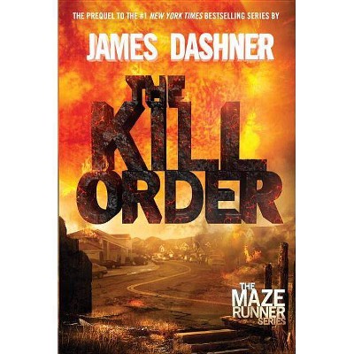 The Kill Order (Maze Runner Prequel) (Hardcover) by James Dashner