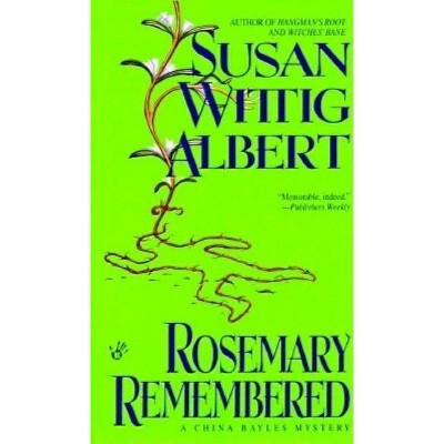 Rosemary Remembered - (China Bayles Mystery) by  Susan Wittig Albert (Paperback)