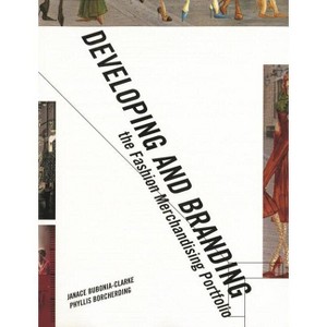 Developing and Branding the Fashion Merchandising Portfolio - by  Phyllis Borcherding & Janace E Bubonia (Paperback) - 1 of 1