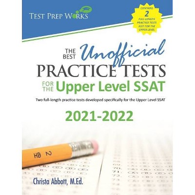 The Best Unofficial Practice Tests for the Upper Level SSAT - by  Christa B Abbott M Ed (Paperback)