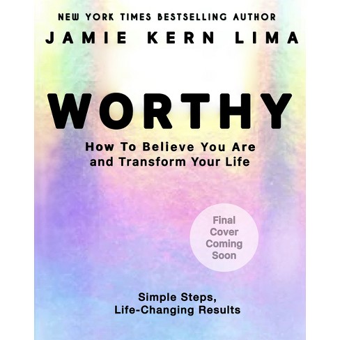Worthy: How to Believe You Are and Transform Your Life - By Jamie Kern Lima Pre-Order - (Hardcover) - image 1 of 1