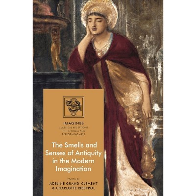 The Smells and Senses of Antiquity in the Modern Imagination - (Imagines - Classical Receptions in the Visual and Performing) (Paperback)