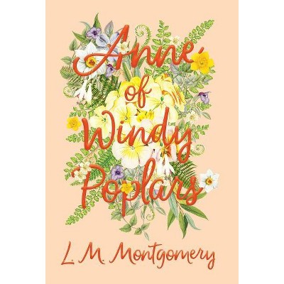 Anne of Windy Poplars - by  L M Montgomery (Hardcover)