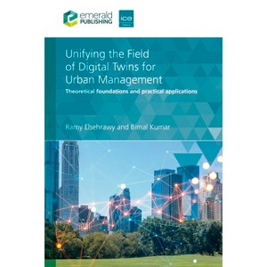 Unifying the Field of Digital Twins for Urban Management - by  Ramy Elsehrawy & Bimal Kumar (Hardcover) - 1 of 1