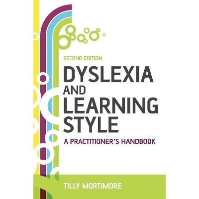 Dyslexia and Learning Style 2e - 2nd Edition by  Tilly Mortimore (Paperback)