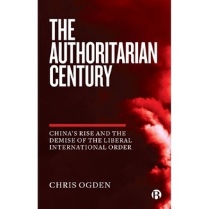 The Authoritarian Century - by  Chris Ogden (Paperback) - 1 of 1